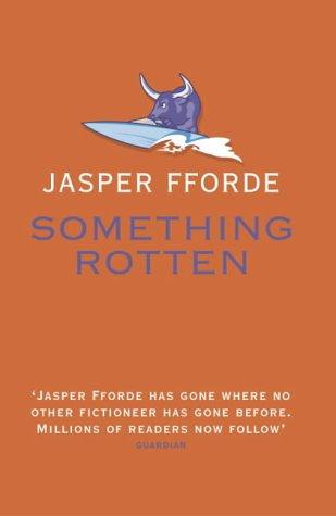 Jasper Fforde: Something Rotten (Hardcover, 2004, Hodder & Stoughton Ltd)