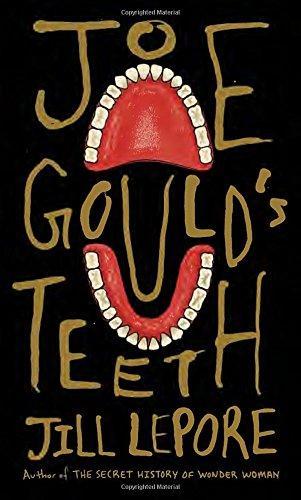 Jill Lepore: Joe Gould's Teeth (2016)