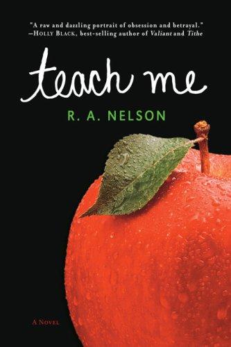 R.A. Nelson: Teach Me (Paperback, 2007, Razorbill)