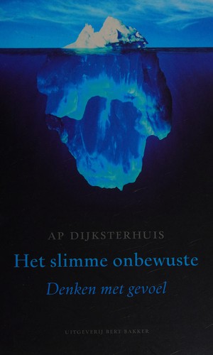 Ap Dijksterhuis: Het slimme onbewuste (Dutch language, 2007, Bert Bakker)