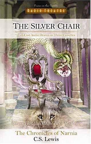 C. S. Lewis: The Silver Chair (Radio Theatre's Chronicles of Narnia, Part 6) (AudiobookFormat, 2002, Tyndale House Publishers)