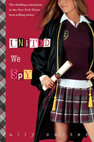 Ally Carter: United We Spy (Gallagher Girls #6) (Hardcover, 2013, Disney Hyperion)