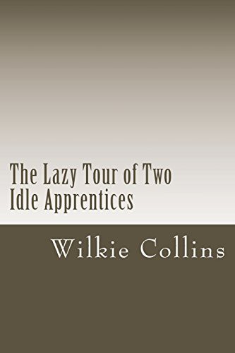 Wilkie Collins: The Lazy Tour of Two Idle Apprentices (Paperback, 2018, Createspace Independent Publishing Platform, CreateSpace Independent Publishing Platform)