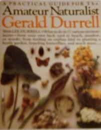 Gerald Durrell: The Amateur Naturalist (Paperback, 1989, Knopf)