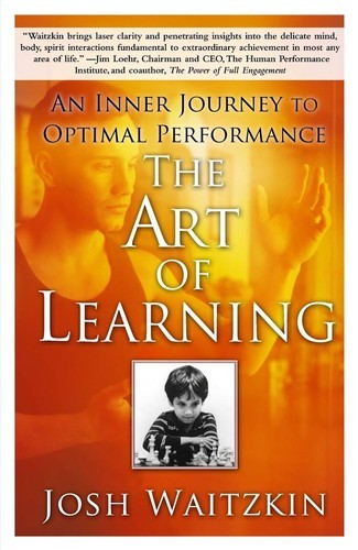 Josh Waitzkin: The art of learning (2007, Free Press)