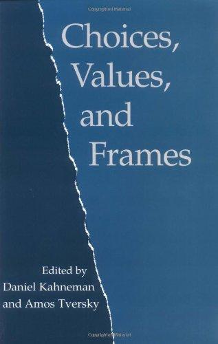 Daniel Kahneman, Amos Tversky: Choices, Values, and Frames (2000)
