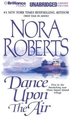 Nora Roberts: Dance Upon the Air (Three Sisters Island Trilogy) (AudiobookFormat, 2007, Brilliance Audio on CD Unabridged Lib Ed)
