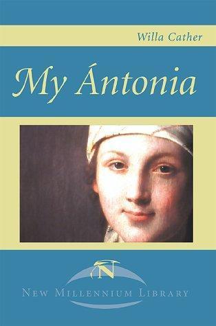 Willa Cather: My Ántonia (Great Plains Trilogy, #3) (2000)