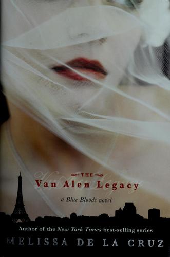 Melissa De La Cruz: The Van Alen legacy (2009, Disney-Hyperion)