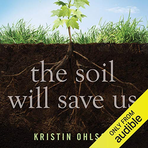 Dina Pearlman, Kristin Ohlson: The Soil Will Save Us (AudiobookFormat, Audible Studios)