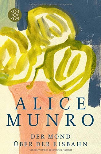 Alice Munro: Der Mond über der Eisbahn (Paperback, 2015, FISCHER Taschenbuch)