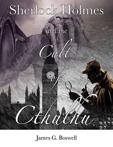 James G. Boswell: Sherlock Holmes and the Cult of Cthulhu (EBook)