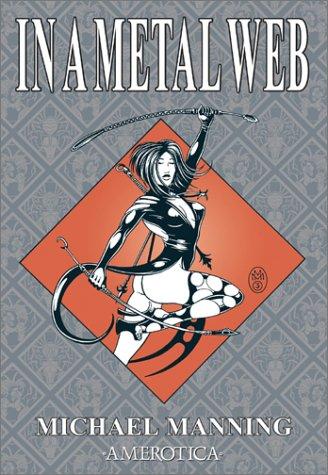 Michael Manning: In a metal web (2003, Amerotica)