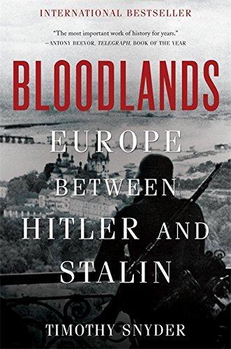 Timothy Snyder: Bloodlands: Europe Between Hitler and Stalin (2010)