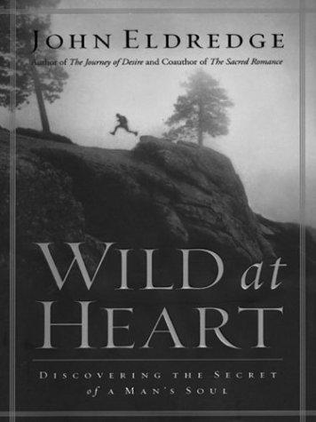 John Eldredge: Wild at Heart (Hardcover, 2003, Thorndike Press)