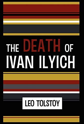 Leo Tolstoy: The Death of Ivan Ilyich (2011, White Crow Books)