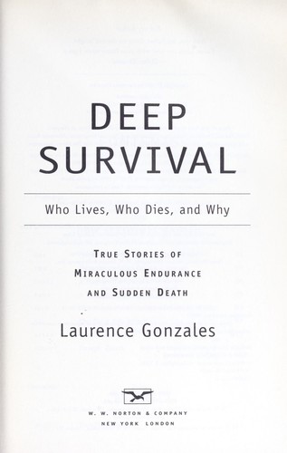 Laurence Gonzales: Deep survival (2003, W.W. Norton & Co.)