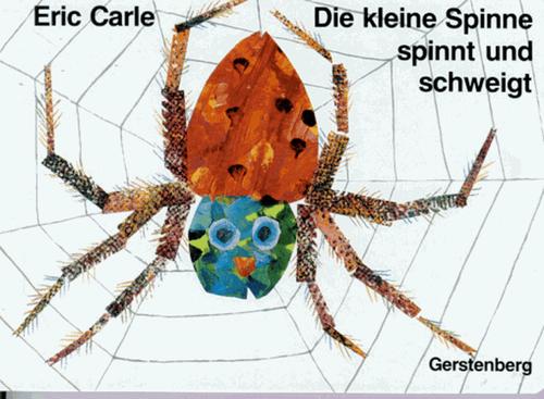 Eric Carle: Die kleine Spinne spinnt und schweigt. Ein Tastbilderbuch. (Hardcover, German language, 1995, Gerstenberg)