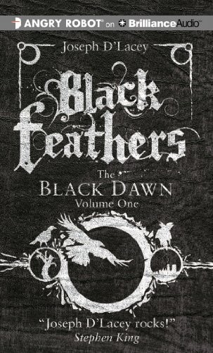 Joseph D'Lacey: Black Feathers (AudiobookFormat, 2013, Angry Robot on Brilliance Audio)