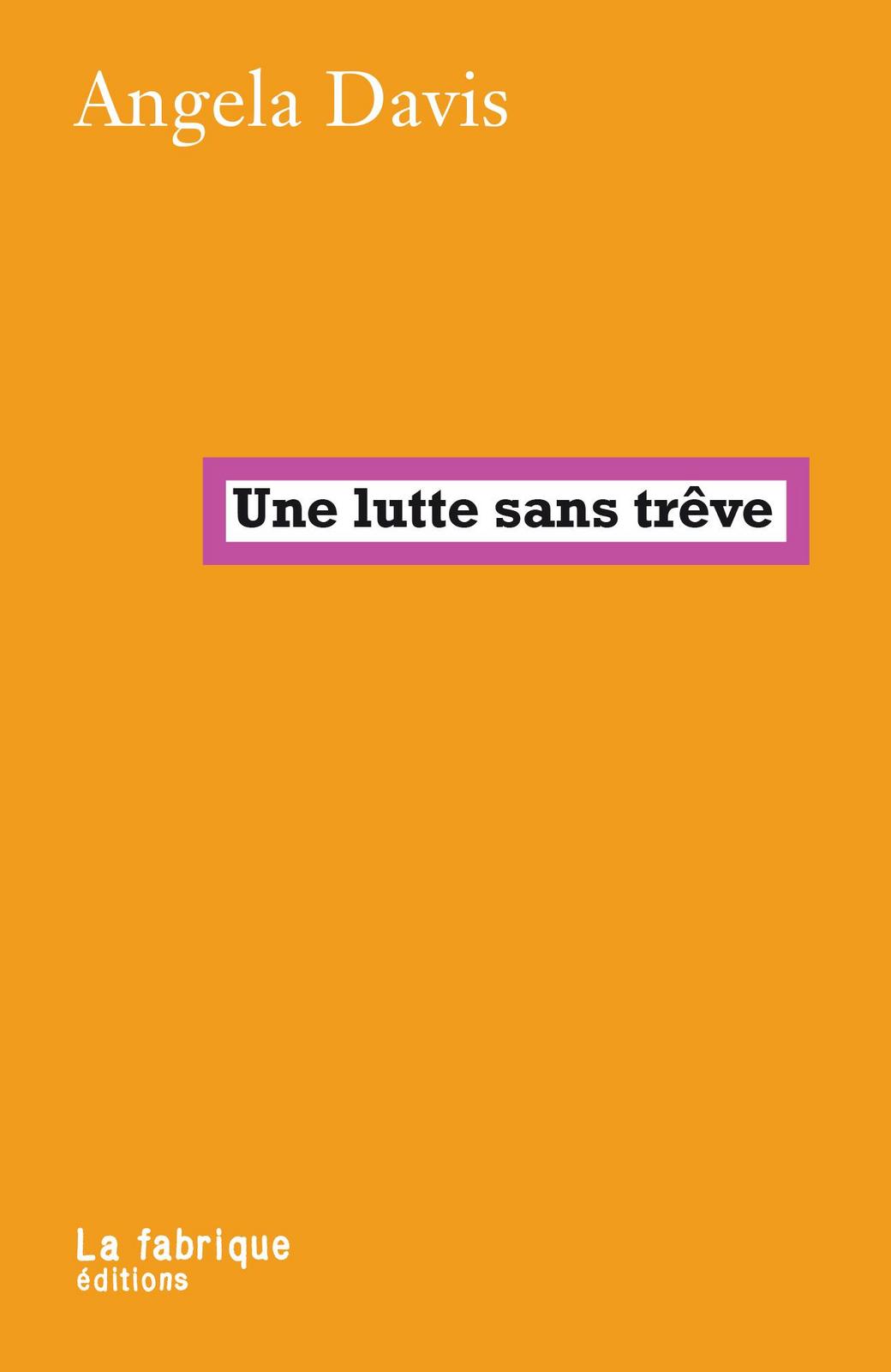 Angela Y. Davis: Une Lutte sans Trêve (Français language, 2016, La Fabrique)