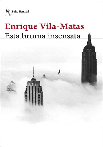 Enrique Vila-Matas: Esta bruma insensata (Paperback, Spanish language, Editorial Planeta, S.A.(Seix Barral))