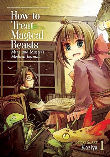 Kaziya, Kaziya: How to Treat Magical Beasts: Mine and Master’s Medical Journal Vol. 1 (Paperback, 2018, Seven Seas)