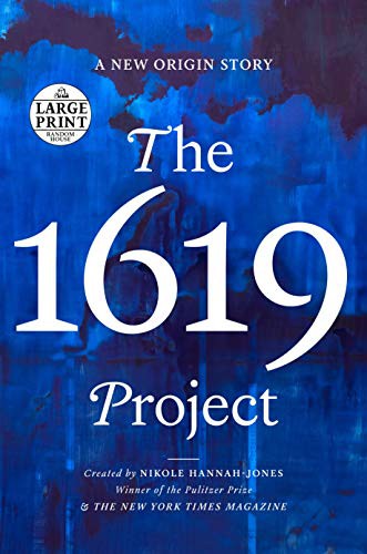 Nikole Hannah-Jones, The New York Times Company: The 1619 Project (Paperback, 2021, Random House Large Print)