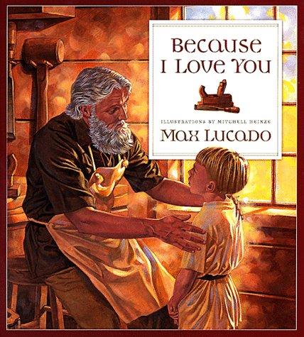 Max Lucado: Because I love you (1998, Crossway Books)