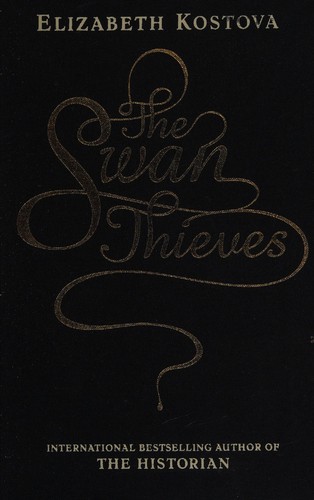 Elizabeth Kostova: The swan thieves (2010, Little, Brown)