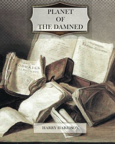 Harry Harrison: Planet of the Damned (2011, CreateSpace Independent Publishing Platform)