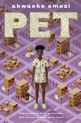 Akwaeke Emezi: Pet (2019, Make Me a World)