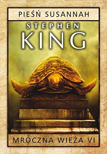 Stephen King, Stephen King: Mroczna wieza Tom 6 Piesn Susannah (Hardcover, 2017, Albatros)