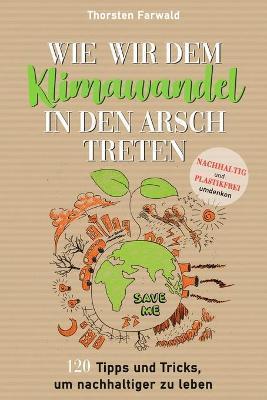 Thorsten Farwald: Wie wir dem Klimawandel in den Arsch treten (Paperback, German language, 2019)