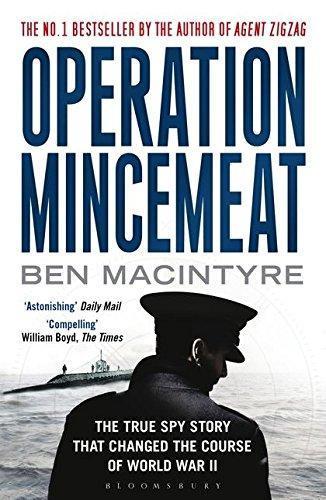 Ben Macintyre: Operation Mincemeat: The True Spy Story That Changed the Course of World War II (2010)