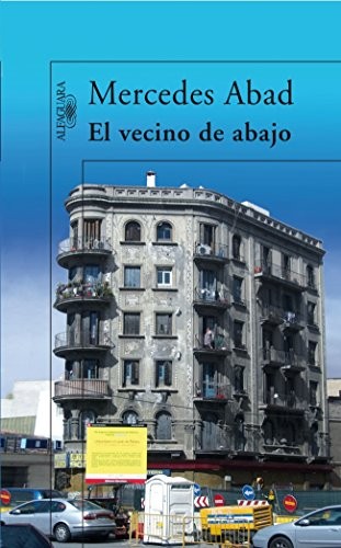 Mercedes Abad: El vecino de abajo (Spanish language, 2007, Alfaguara)