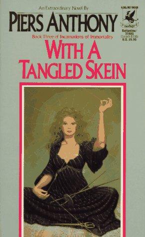 Piers Anthony: With a Tangled Skein (Book Three of Incarnations of Immortality) (Paperback, 1986, Del Rey)