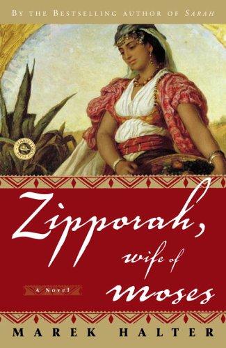 Marek Halter: Zipporah, Wife of Moses (Paperback, 2006, Three Rivers Press)