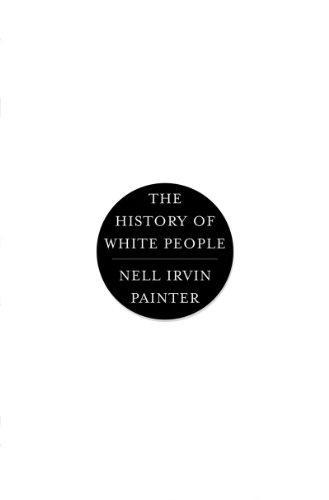 Nell Irvin Painter: The history of White people (2010)