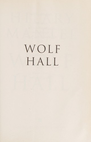 Hilary Mantel: Wolf Hall (2009, HarperCollins Pub.)