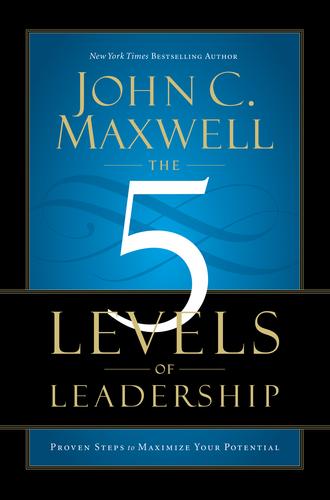 John C. Maxwell: The five levels of leadership (Hardcover, 2011, Center Street)