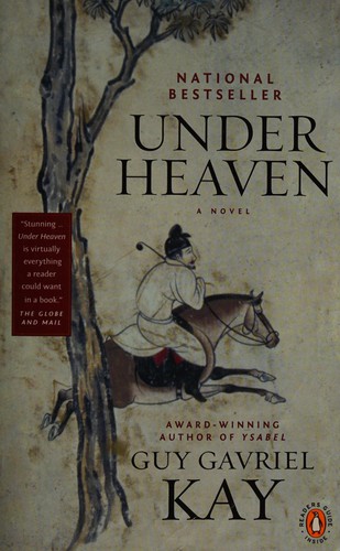 Guy Gavriel Kay: Under heaven (2011, Penguin Canada)
