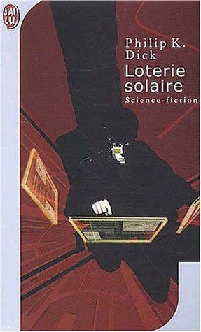 Philip K. Dick: Loterie solaire (Paperback, French language, 2003, J'ai lu)