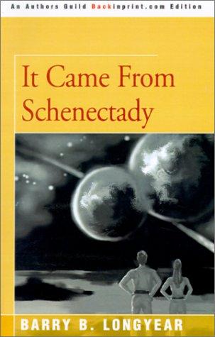 Barry B. Longyear: It Came from Schenectady (Backinprint.com)