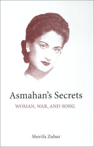 Sherifa Zuhur: Asmahan's secrets (Paperback, 2000, Center for Middle Eastern Studies, University of Texas at Austin)