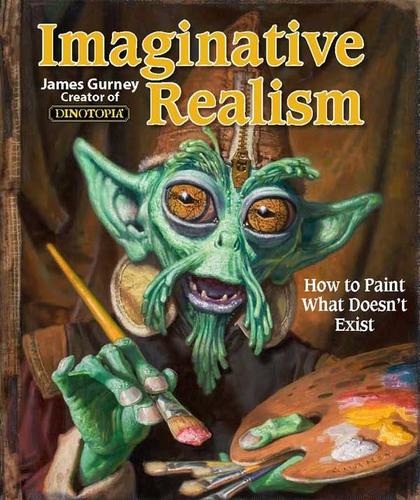 James Gurney: Imaginative Realism (Paperback, 2009, Andrews McMeel Publishing, LLC)