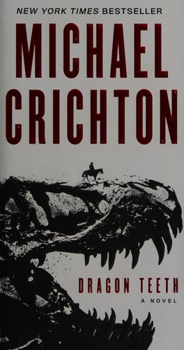 Michael Crichton: Dragon Teeth (Paperback, 2017, Harper)