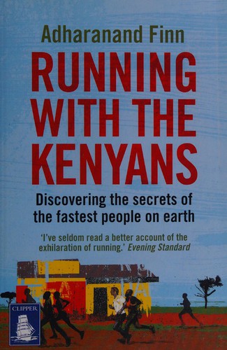 Adharanand Finn: Running with the Kenyans (2012, W F Howes)