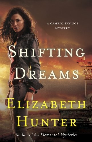 Elizabeth Hunter: Shifting Dreams (Cambio Springs Book 1) (2013, Recurve Press, LLC.)