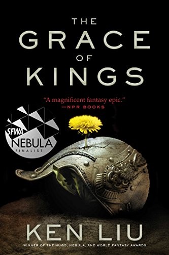 Ken Liu: The Grace of Kings (The Dandelion Dynasty Book 1) (2015, Gallery / Saga Press)