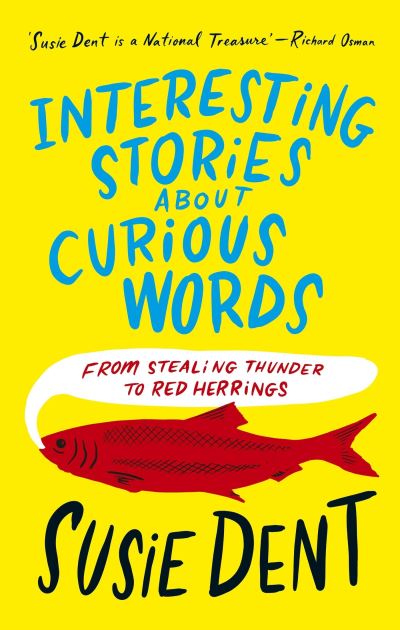 Susie Dent: Interesting Stories about Curious Words (2023, Hodder & Stoughton)